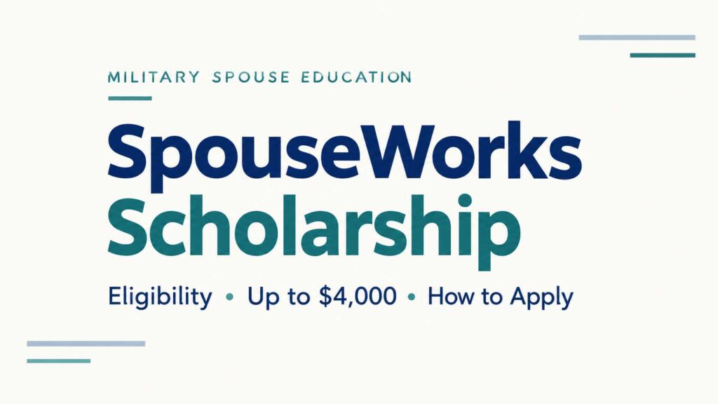 SpouseWorks Scholarship 2026: Eligibility, Benefits, Requirements, and How to Apply